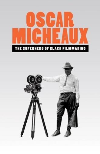 Oscar Micheaux: The Superhero of Black Filmmaking (2021)