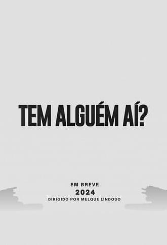 TEM ALGUÉM AÍ? (2024)