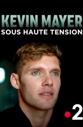 Kevin Mayer : sous haute tension (2024)