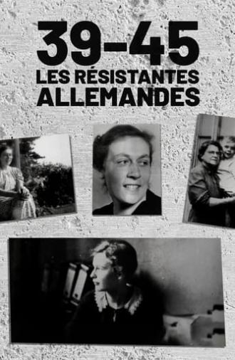 39-45 : Les Résistantes allemandes (2020)