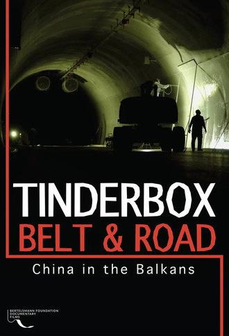 Tinderbox, Belt & Road: China in the Balkans (2023)