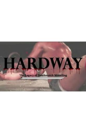 Hardway: The Legacy of Deathmatch Wrestling (2019)