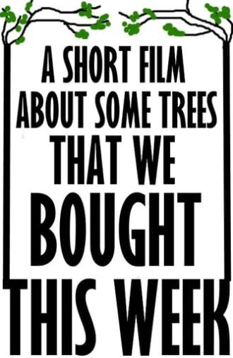 A Short Film About Some Trees That We Bought This Week (2020)