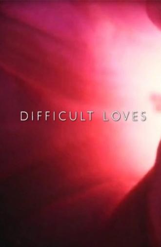 Difficult Loves (2013)