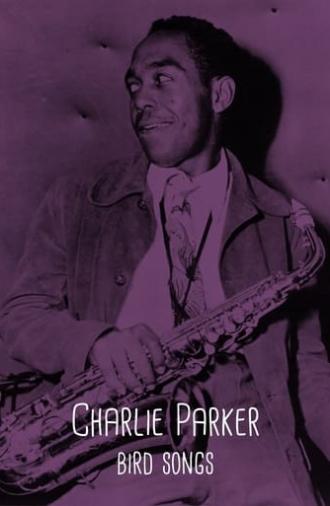 Charlie Parker: Bird Songs (2022)