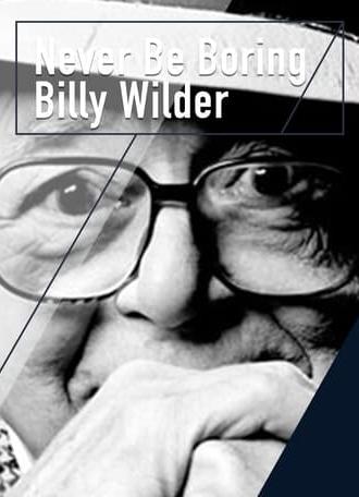 Never Be Boring: Billy Wilder (2017)