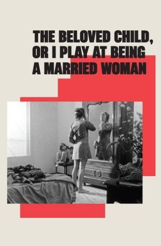 The Beloved Child, or I Play at Being a Married Woman (1971)