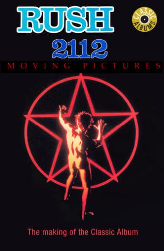 Classic Albums: Rush - 2112 & Moving Pictures (2010)