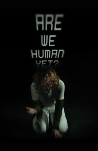 Are We Human Yet? (2026)