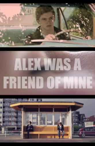 Alex Was a Friend of Mine (2012)