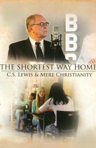 The Shortest Way Home: C.S. Lewis and Mere Christianity (2013)