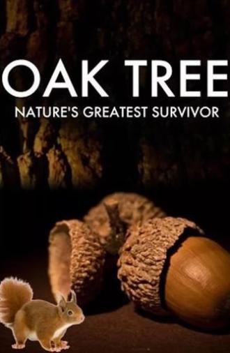 Oak Tree: Nature's Greatest Survivor (2015)