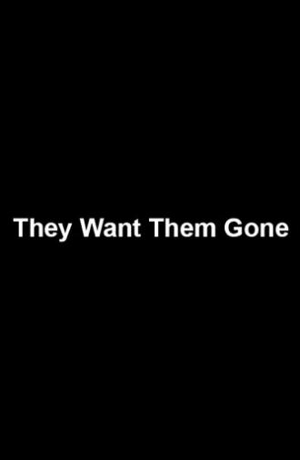 They Want Them Gone (2017)