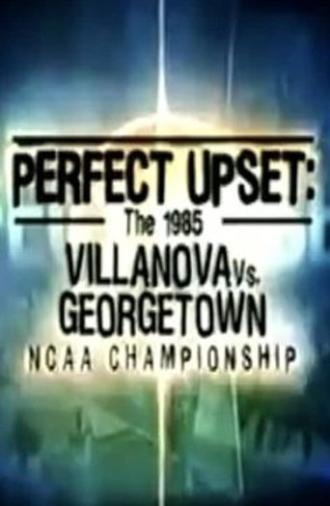 Perfect Upset: The 1985 Villanova vs. Georgetown NCAA Championship (2005)