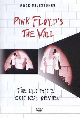 Rock Milestones: Pink Floyd's The Wall (The Ultimate Critical Review) (2007)