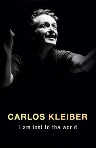 Carlos Kleiber:  I am Lost to the World (2011)