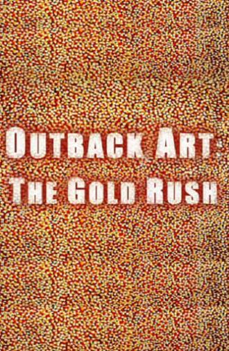 Outback Art: The Gold Rush (2008)