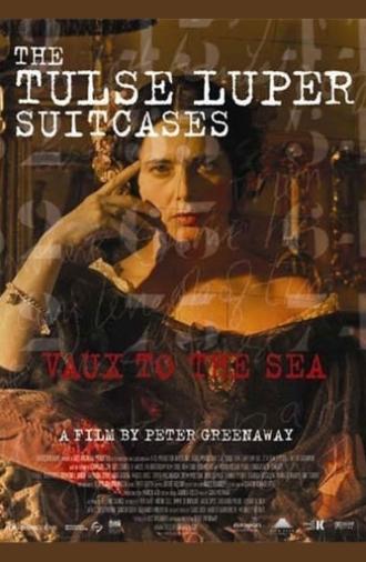 The Tulse Luper Suitcases, Part 2: Vaux to the Sea (2004)