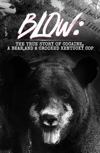 Blow: The True Story of Cocaine, a Bear, and a Crooked Kentucky Cop (2023)