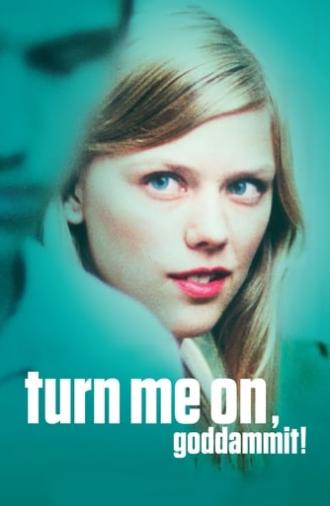 Turn Me On, Dammit! (2011)