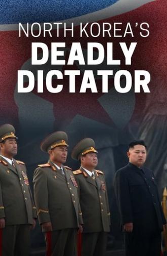 North Korea's Deadly Dictator (2017)