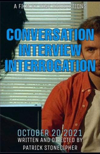 CONVERSATION INTERVIEW INTERROGATION (2021)