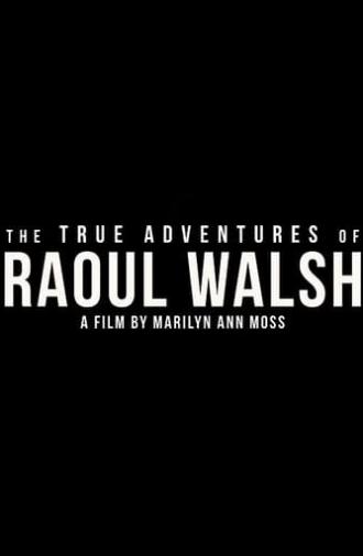 The True Adventures of Raoul Walsh (2014)