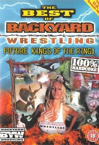 The Best Of Backyard Wrestling: Future Kings Of The Ring (2001)