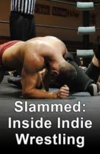 Slammed: Inside Indie Wrestling (2011)