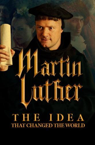Martin Luther: The Idea that Changed the World (2017)