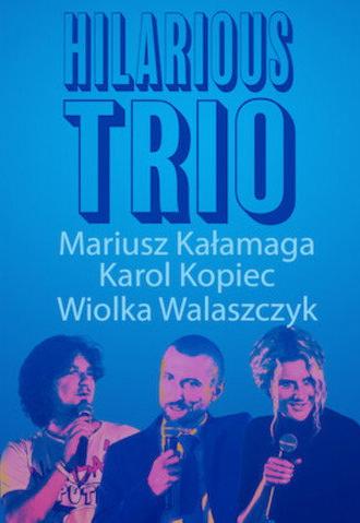 Mariusz Kałamaga, Karol Kopiec, Wiolka Walaszczyk, Hilarious Trio (2017)
