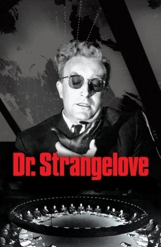 Dr. Strangelove or: How I Learned to Stop Worrying and Love the Bomb (1964)