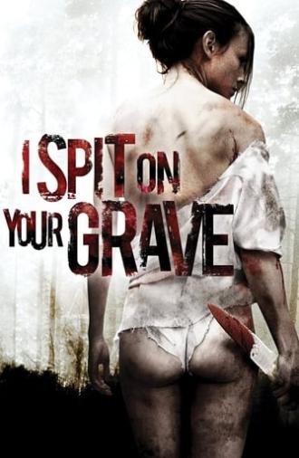 I Spit on Your Grave (2010)