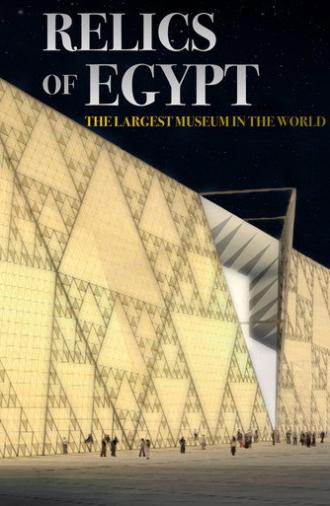 The Relics of Egypt: Exploring The Largest Museum in the World (2020)