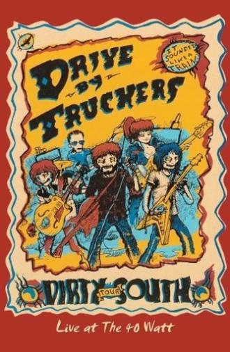 Drive-By Truckers: The Dirty South - Live at the 40-Watt (2005)