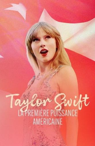 Taylor Swift, la première puissance américaine (2024)