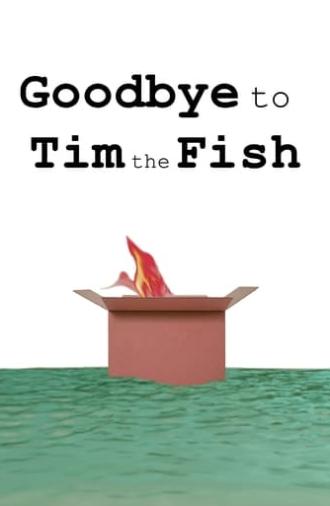 Goodbye to Tim the Fish - Almost a Movie (2024)