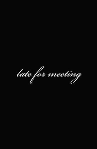 Late for Meeting (2013)