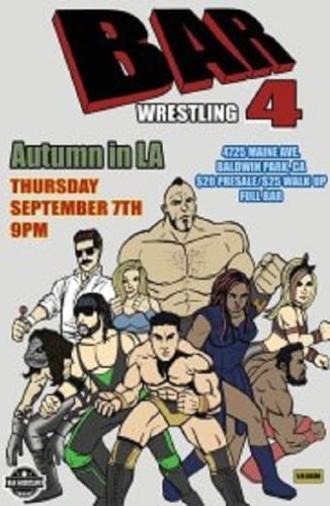 Bar Wrestling 4: Autumn In LA (2017)