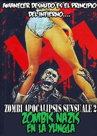 Zombi Apocalipsis Sensuale 2: Zombis Nazis en la Yungla (2016)