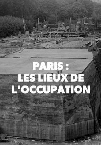 Paris : Les Lieux secrets de l'occupation (2017)