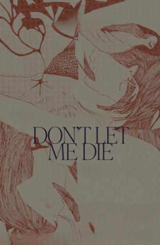 Don't Let Me Die (2025)