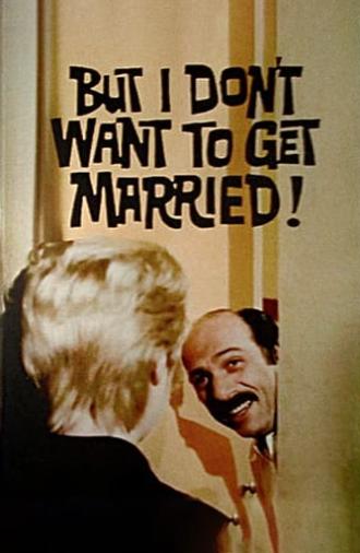 But I Don't Want to Get Married! (1970)