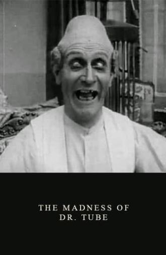 The Madness of Dr. Tube (1915)