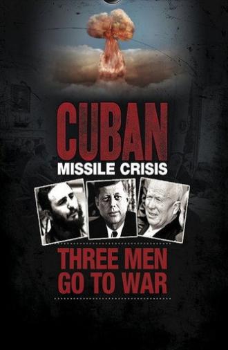 Cuban Missile Crisis: Three Men Go to War (2012)