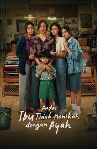 Andai Ibu Tidak Menikah Dengan Ayah (2025)