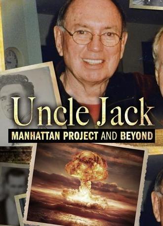 Uncle Jack: Manhattan Project and Beyond (2016)