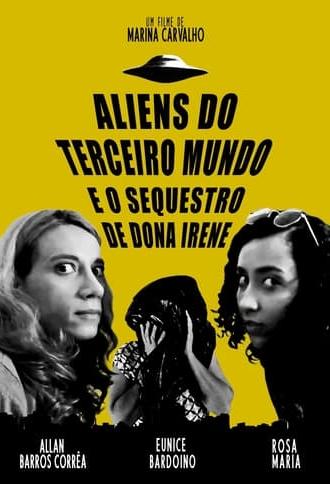 Aliens do terceiro mundo e o sequestro de Dona Irene (2022)