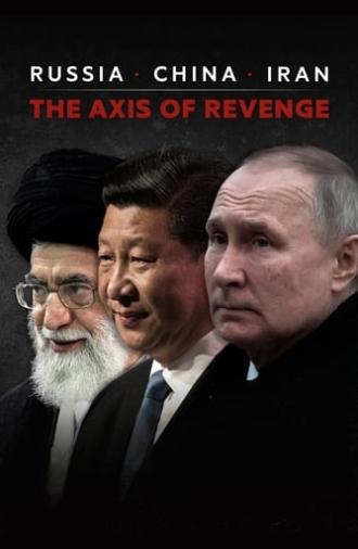 Russia, China, Iran: The Axis of Revenge (2024)