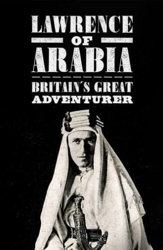 Lawrence of Arabia: Britain's Great Adventurer (2020)